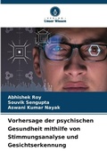 Cover: Vorhersage der psychischen Gesundheit mithilfe von Stimmungsanalyse und Gesichtserkennung - Verlag Unser Wissen