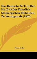 Bild: Das Deutsche N. T. in Der HS. Z 43 Der Furstlich Stolbergschen Bibliothek Zu Wernigerode (1907) - Kessinger Publishing