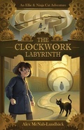 Cover: The Clockwork Labyrinth - Alex McNab-Lundback