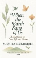 Cover: When the Earth Sang of Us (Edition1st) - Libresco Feeds Private Limited