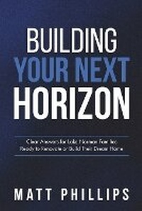 Enlarge image Cover: Building Your Next Horizon - Matt Phillips