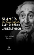 Bild: Slamer la philosophie avec Vladimir Jank&eacute;l&eacute;vitch - Le Lys Bleu &Eacute;ditions