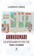 Cover: Annhoumari le sc&eacute;nario d'une vie - La candide Tome 1 - Le Lys Bleu &Eacute;ditions