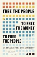 Cover: Free the People to Free the Money to Free the People - Organize the Rich