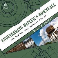 Enlarge image Cover: Engineering Hitler's Downfall - HighBridge Audio