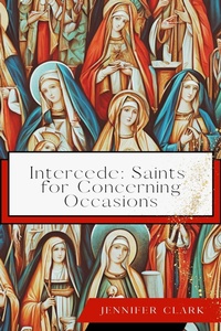 Enlarge image Cover: Intercede: Saints for Concerning Occasions - Unsolicited Press