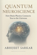 Bild: Quantum Neuroscience: How Brain Physics Connects You to the Universe - ABHIJEET SARKAR