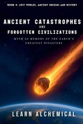 Cover: Ancient Catastrophes and Forgotten Civilizations - LEARN ALCHEMICAL