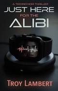 Cover: Just Here for the Alibi - Troy Lambert