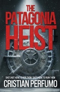 Cover: The Patagonia heist - Cristian Perfumo