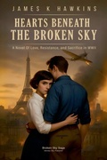 Cover: Hearts Beneath The Broken Sky - James K Hawkins