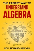 Cover: The Easiest Way to Understand Algebra (Math, #1) - Sergey Skudaev