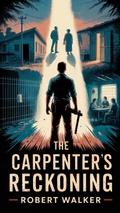 Cover: The Carpenter's Reckoning - robert Walker