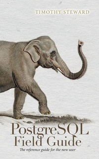 Abbildung von: PostgreSQL Field Guide - Palmetto Publishing