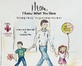 Cover: Mom, I Know What You Have - Palmetto Publishing