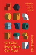 Cover: 12 Truths Every Teen Can Trust - Crossway