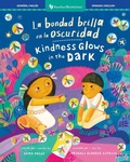 Cover: La bondad brilla en la oscuridad / Kindness Glows in the Dark - Barefoot Books Ltd