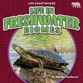 Cover: Life in Freshwater Biomes - Bearcub Books