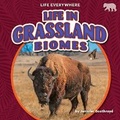 Cover: Life in Grassland Biomes - Bearcub Books