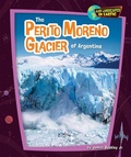Cover: The Perito Moreno Glacier of Argentina - Bearport Publishing by Flutterbee