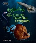 Cover: Anglerfish and Other Strange Deep-Sea Creatures - Bearport Publishing by Flutterbee