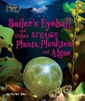 Cover: Sailor's Eyeball and Other Strange Plants, Plankton, and Algae - Bearport Publishing by Flutterbee