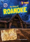 Cover: The Story of Roanoke - Roar! Books