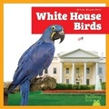 Cover: White House Birds - Bullfrog Books