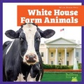 Cover: White House Farm Animals - Bullfrog Books