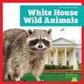 Cover: White House Wild Animals - Bullfrog Books