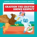 Cover: Grayson the Griffin Shows Respect - Grasshopper Books