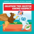 Cover: Grayson the Griffin Shows Respect - Grasshopper Books