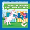 Cover: Clara the Unicorn Admits Her Mistakes - Grasshopper Books
