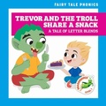 Cover: Trevor and the Troll Share a Snack: A Tale of Letter Blends - Grasshopper Books