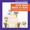 Cover: Five Mice Bake a Cake: A Tale of Long Vowels - Grasshopper Books