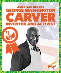 Enlarge image Cover: George Washington Carver: Inventor and Activist - Pogo Books
