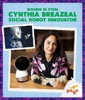 Cover: Cynthia Breazeal: Social Robot Innovator - Pogo Books