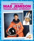 Cover: Mae Jemison: Trailblazing Astronaut - Pogo Books
