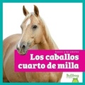 Cover: Los Caballos Cuarto de Milla (American Quarter Horses) - Bullfrog Books
