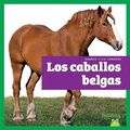 Cover: Los Caballos Belgas (Belgian Horses) - Bullfrog Books