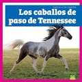 Cover: Los Caballos de Paso de Tennessee (Tennessee Walking Horses) - Bullfrog Books
