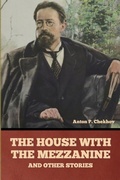 Cover: The House with the Mezzanine and Other Stories - Bibliotech Press