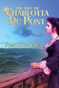 Cover: The Life of Charlotta Du Pont - Knightsville Workshop