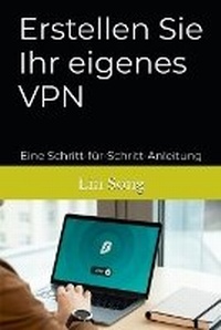 Abbildung von: Erstellen Sie Ihr eigenes VPN - Lin Song