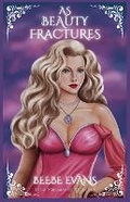Cover: As Beauty Fractures - Be Books L.L.C