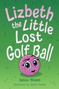 Cover: Lizbeth, the Little Lost Golf Ball - Janice Nissen