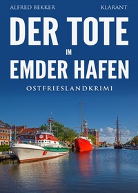 Abbildung von: Der Tote im Emder Hafen. Ostfrieslandkrimi - Klarant