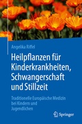 Cover: Heilpflanzen f&uuml;r Kinderkrankheiten, Schwangerschaft und Stillzeit - Springer