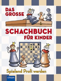 Abbildung von: Das große Schachbuch für Kinder - Circon Verlag GmbH
