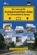 Cover: Der gro&szlig;e AUTOKENNZEICHEN ATLAS f&uuml;r Deutschland und Europa - Unterwegs Verlag GmbH
